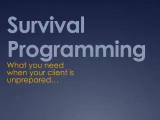 Survival Programming