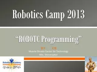 Robotics Camp 2013 “ROBOTC Programming”