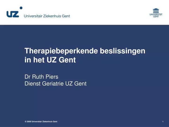 therapiebeperkende beslissingen in het uz gent dr ruth piers dienst geriatrie uz gent