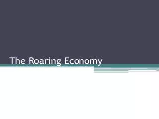 The Roaring Economy