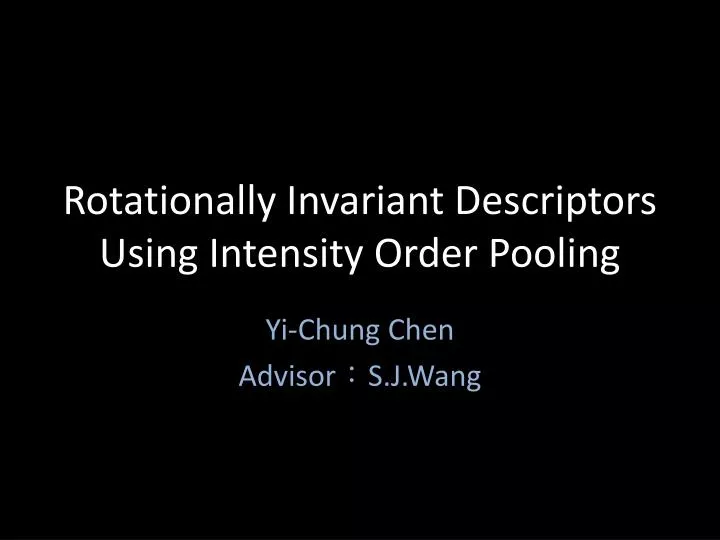 rotationally invariant descriptors using intensity order pooling