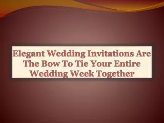 Elegant Wedding Invitations Are The Bow To Tie Your Entire W