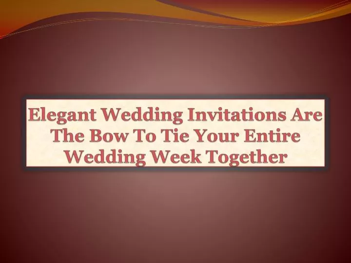 elegant wedding invitations are the bow to tie your entire wedding week together
