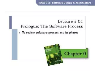 Lecture # 01 Prologue : The Software Process