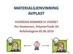 MATERIALGJENVINNING AVPLAST - slide 1