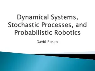 Dynamical Systems, Stochastic Processes, and Probabilistic Robotics