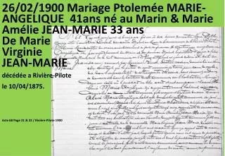 26/02/1900 Mariage Ptolemée MARIE-ANGELIQUE 41ans né au Marin &amp; Marie Amélie JEAN-MARIE 33 ans