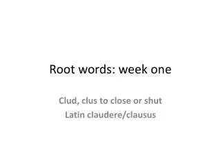 Root words: week one