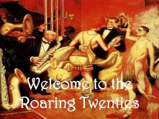 Welcome to the Roaring Twenties