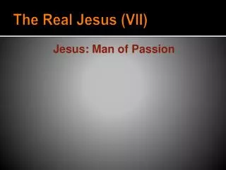 The Real Jesus (VII)
