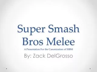 Super Smash Bros Melee A Presentation For the Canonization of SSBM