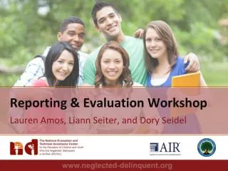 Reporting &amp; Evaluation Workshop Lauren Amos, Liann Seiter, and Dory Seidel