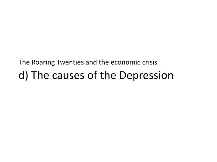the roaring twenties and the economic crisis d the causes of the de pression