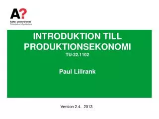 INTRODUKTION TILL PRODUKTIONSEKONOMI TU-22.1102 Paul Lillrank