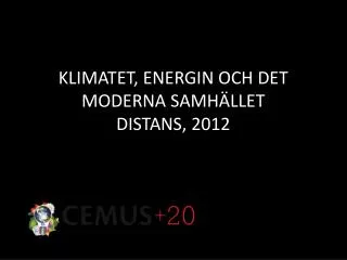 Klimatet, energin och det moderna samhället distans, 2012