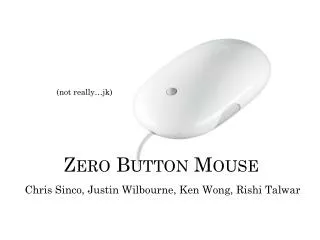 Zero Button Mouse