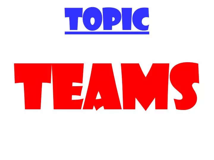 topic teams