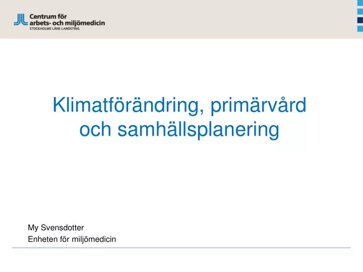 PPT - Klimatförändring, Primärvård Och Samhällsplanering PowerPoint ...