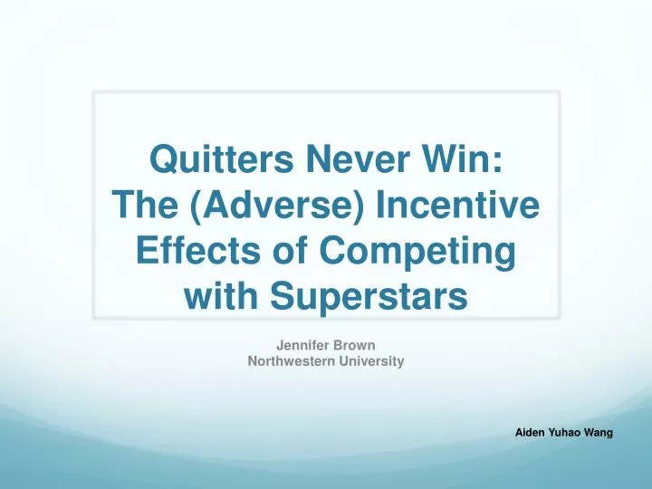 quitters never win the adverse incentive effects of competing with superstars