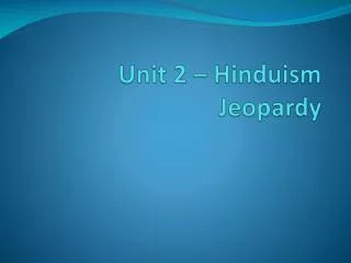 Unit 2 – Hinduism Jeopardy