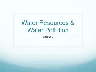 Water Resources &amp; Water Pollution