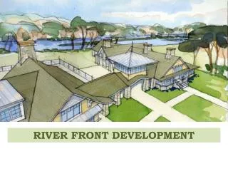 RIVER FRONT DEVELOPMENT