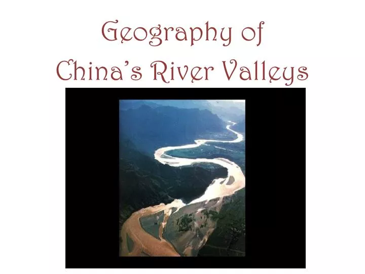 geography of china s river valleys
