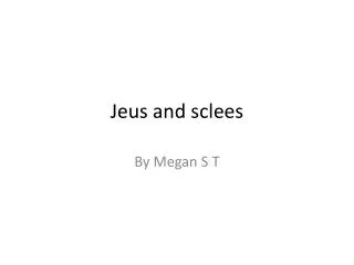 Jeus and sclees