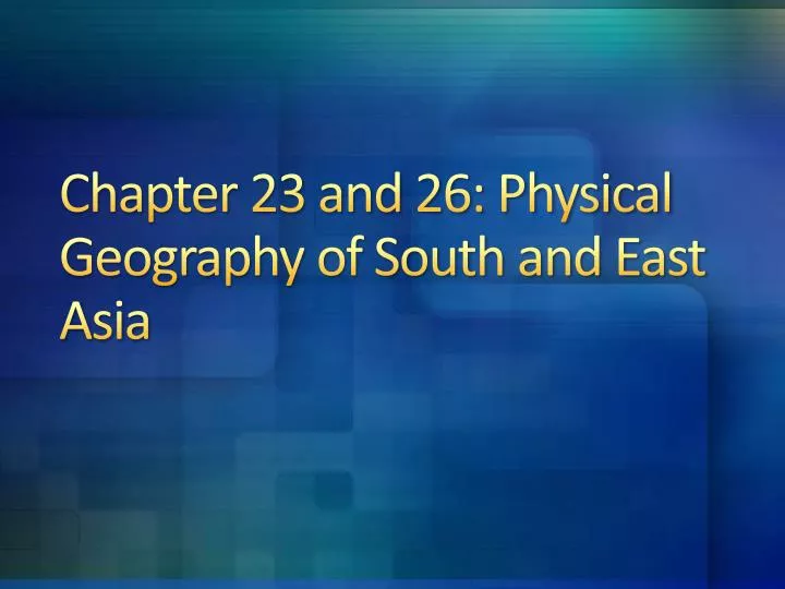 chapter 23 and 26 physical geography of south and east asia