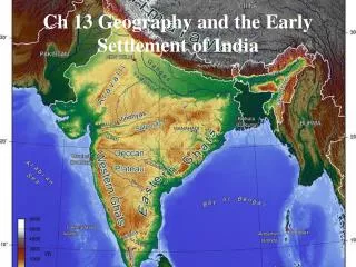 Ch 13 Geography and the Early Settlement of India