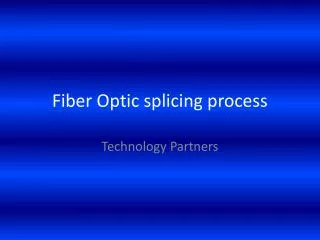 Fiber Optic splicing process