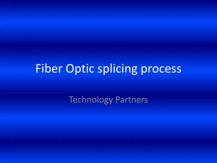 fiber optic splicing process