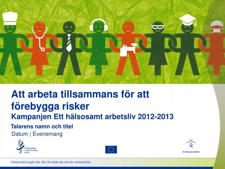 att arbeta tillsammans f r att f rebygga risker kampanjen ett h lsosamt arbetsliv 2012 2013