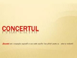 concertul este o compozi ie muzical in mai multe mi c ri sau p r i pentru un solist i orchestr
