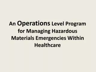 An Operations Level Program for Managing Hazardous Materials Emergencies Within Healthcare
