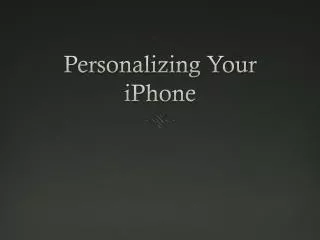 Personalizing Your iPhone