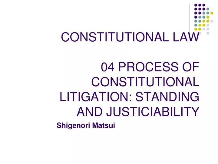 constitutional law 04 process of constitutional litigation standing and justiciability
