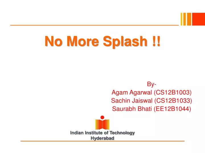 no more splash