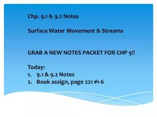 Chp . 9.1 &amp; 9.2 Notes Surface Water Movement &amp; Streams GRAB A NEW NOTES PACKET FOR CHP 9!! Today: