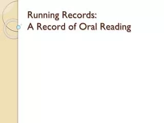 Running Records: A Record of Oral Reading