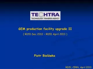 GEM production facility upgrade II ( RD51 Dec 2012 – RD51 April 2013 )