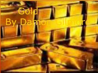 Gold By Damon G ilmore
