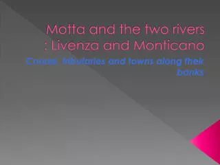 Motta and the two rivers : Livenza and Monticano