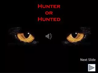 Hunter or Hunted