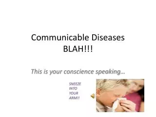 Communicable Diseases BLAH!!!