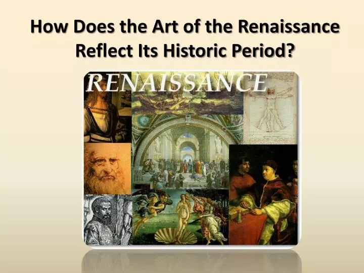 how does the art of the renaissance reflect its historic period