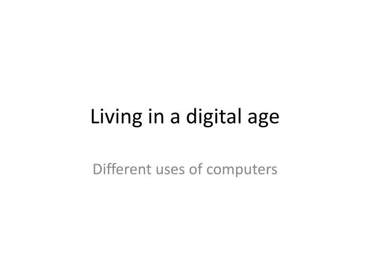 living in a digital age