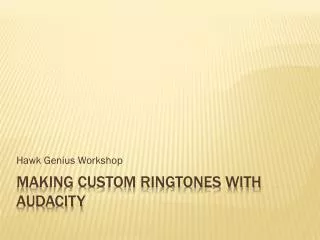 Making custom ringtones with audacity