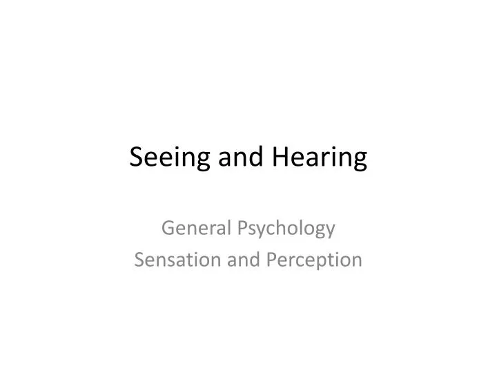 seeing and hearing