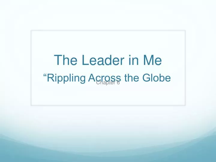 the leader in me rippling across the globe